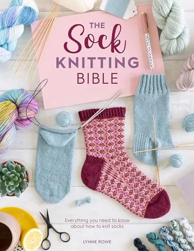The Sock Knitting Bible: Alles über das Stricken von Socken