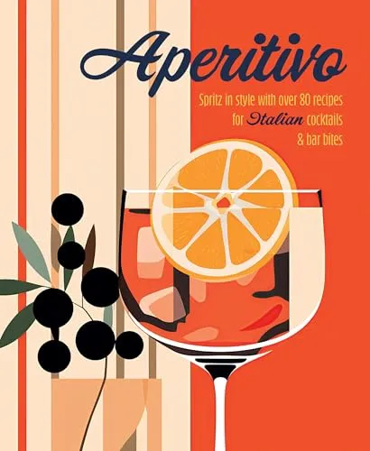 Produktbild Aperitivo: Spritz in Style With over 80 Recipes for Italian Cocktails & Bar Bites
