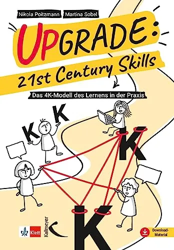 Upgrade: 21st Century Skills - 4K-Modell für modernes Lernen - Schule & Lernen - Entdecken Sie das innovative 4K-Modell, das Kreativität, kritisches Denken, Kommunikation und Zusammenarbeit fördert.