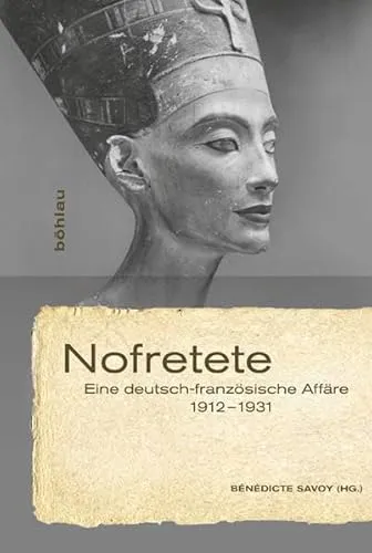 Bénédicte Savoy: Nofretete - Buch über die berühmte ägyptische Königin, 231 Seiten, Softcover, ideal für Kunst- und Geschichtsinteressierte.