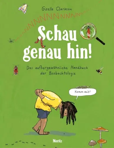 Schau genau hin!: Das außergewöhnliche Handbuch der Beobachtologie - Naturwissenschaften & Technik, bietet einzigartige Einblicke in die Kunst der Beobachtung und fördert das wissenschaftliche Denken.