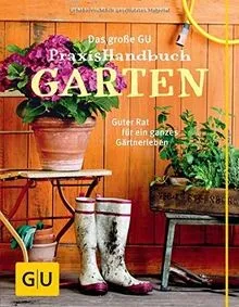 Das große Praxishandbuch Garten - Kräuter in Haus & Garten, das meistverkaufte Standardwerk bietet umfassende Tipps und Tricks für ein erfolgreiches Gärtnerleben, jetzt komplett überarbeitet!