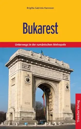 Produktbild Bukarest: Die rumänische Hauptstadt und ihre Umgebung