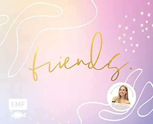 Friends – Das Freundebuch für dich und deine Besties – von Cali Kessy: Mit vielen Extras und Mitmachseiten für die # calicrew – Geburtstagskalender, Ich-hab-noch-nie und Platz für Erinnerungen