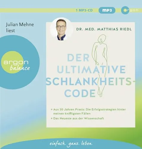Der ultimative Schlankheitscode: Aus 30 Jahren Praxis: Die Erfolgsstrategien hinter meinen kniffligsten Fällen