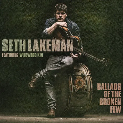 Seth Lakeman Ballads of the Broken Few: Featuring Wildwood Kin (CD) Album