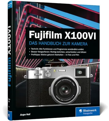 Fujifilm X100VI Handbuch: Praxiswissen und Expertentipps - Fotografie Ausrüstung: Umfassendes Handbuch für die Fujifilm X100VI mit wertvollen Expertentipps für atemberaubende Fotos.