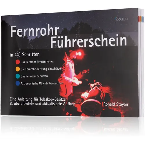 Ronald Stoyans Astronomie-Buch: Fernrohr-Führerschein in 4 Schritten - Fachbuch für Astronomie-Einsteiger: Lernen Sie in 4 Schritten, wie Sie Ihr Teleskop optimal nutzen und Himmelsobjekte finden. Ideal für alle, die die Sterne erkunden möchten.