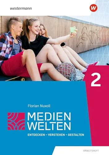 Medienwelten 2. Arbeitsheft: Entdecken - Verstehen - Gestalten (Medienwelten: Ausgabe 2016)