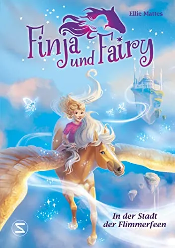 Finja und Fairy - In der Stadt der Flimmerfeen: Magische Pferde | Fantasy für Pferdemädchen | Abenteuer und Fantasy in einem Pferdebuch