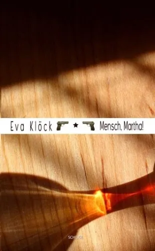 Mensch, Martha!, Eva Klöck