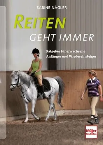 Produktbild Reiten geht immer: Ratgeber für erwachsene Anfänger und Wiedereinsteiger