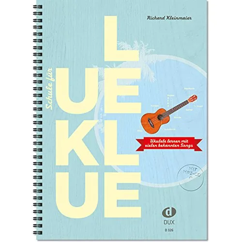 Schule für Ukulele: Ukulele lernen mit vielen bekannten Songs