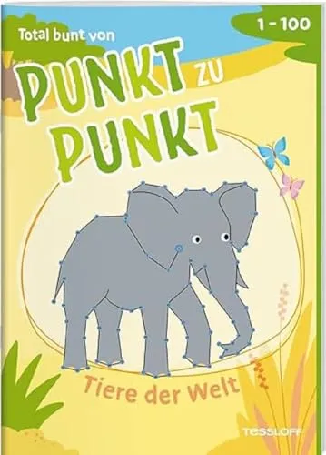 Total bunt von Punkt zu Punkt. Tiere der Welt Von 1 bis 100 / Zahlen verbinden, Tiere entdecken / Mit wissenswerten Fakten zu den Tieren / Für Kinder ... Lebhafte Szenen auf farbigen Innenseiten