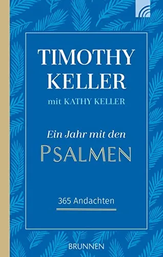 Ein Jahr mit den Psalmen: 365 Andachten - Altes Testament, tägliche Andachten für spirituelle Inspiration und persönliche Reflexion über das ganze Jahr.