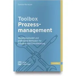 Toolbox Prozessmanagement: Vorgehensmodell und praktische Methoden für Industrie und Dienstleistung - Recht: Praktische Methoden und bewährte Vorgehensmodelle zur Optimierung von Prozessen in Industrie und Dienstleistung.