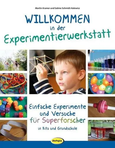 Willkommen in der Experimentierwerkstatt: Einfache Experimente und Versuche