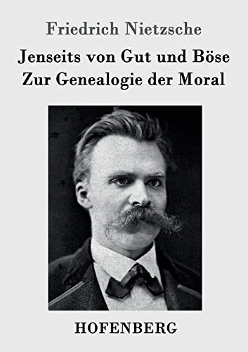 Jenseits von Gut und Böse / Zur Genealogie der Moral