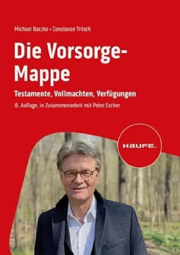 Die Vorsorge-Mappe: Testamente, Vollmachten, Verfügungen