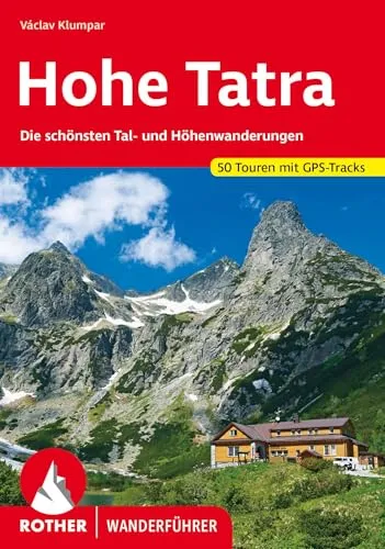 Hohe Tatra: Die schönsten Tal- und Höhenwanderungen. 50 Touren mit GPS-Tracks (Rother Wanderführer)