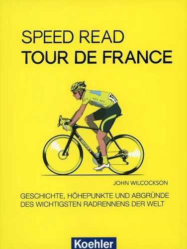 Speed Read - Tour de France kompetent, kompakt und anschaulich / John Wilcockson