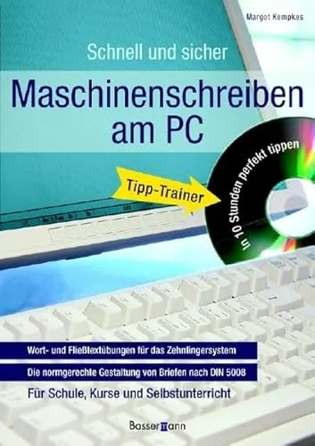 Maschinenschreiben am PC mit CD-ROM: Wort- und Fließtextübungen für das Zehnfingersystem / Die normgerechte Gestaltung von Briefen nach DIN 5008 / Für ... Tipp-Trainer. In 10 Stunden perfekt tippen