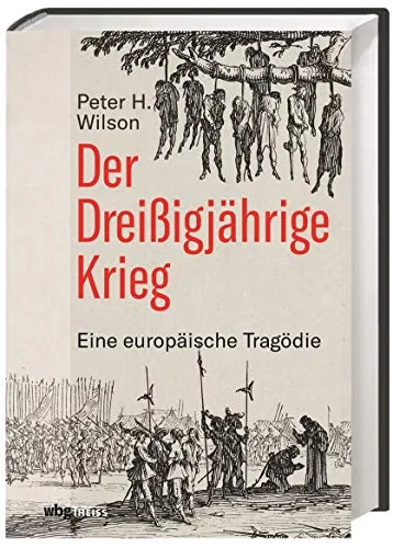 Der Dreißigjährige Krieg: Eine europäische Tragödie - Geschichte Europas, eindrucksvolle Analyse eines der verheerendsten Konflikte der Geschichte mit tiefgreifenden Folgen für Europa.