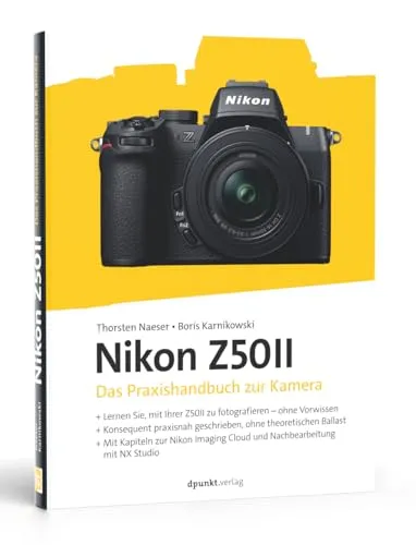 Nikon Z50II: Das Praxishandbuch zur Kamera - Nachschlagewerk für Fotografie, umfassende Anleitung für kreative Fotografie mit der Nikon Z50II und wertvolle Tipps für optimale Ergebnisse.