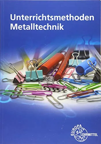 Unterrichtsmethoden Metalltechnik