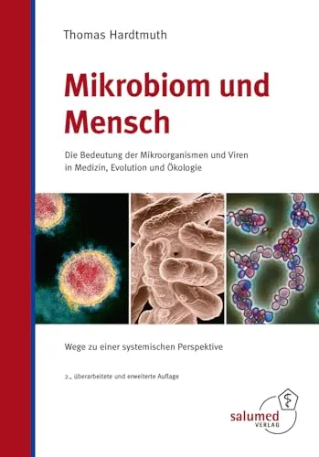Mikrobiom und Mensch: Die Bedeutung der Mikroorganismen in Medizin und Evolution - Faszinierendes Buch über die Rolle von Mikroorganismen und Viren in der Medizin und Ökologie – entdeckt die systemische Perspektive für Gesundheit und Evolution.