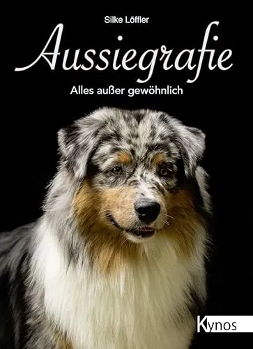 Aussiegrafie: Alles außer gewöhnlich - Hundeerziehung & -pflege mit innovativen Methoden für außergewöhnliche Ergebnisse in der Ausbildung und Pflege Ihres Hundes.