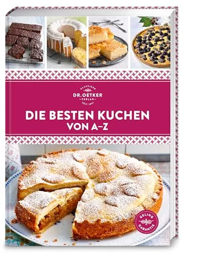 Die besten Kuchen von A–Z: Köstliche Kuchen – schnell, einfach und gelingsicher. Über 120 Rezepte! (A-Z Reihe)