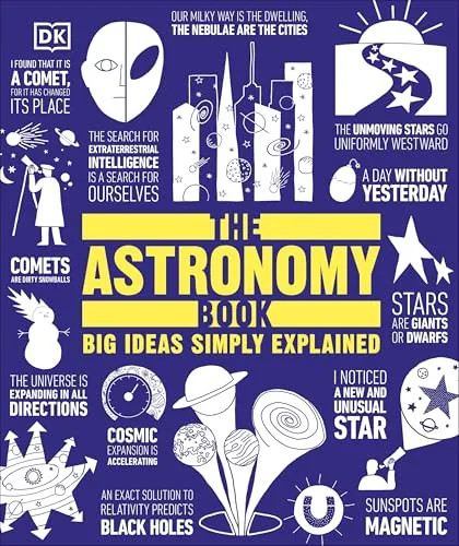 The Astronomy Book Big Ideas Simply Explained - Belletristik - Entdecken Sie die faszinierende Welt der Astronomie mit klaren Erklärungen und einem ansprechenden Grafikstil, der komplexe Konzepte einfach macht.