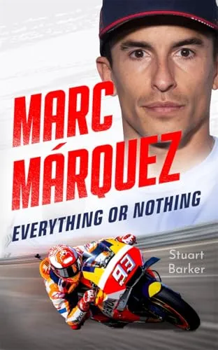 Marc Marquez Everything or Nothing: The Definitive Biography of Motogp's Superstar