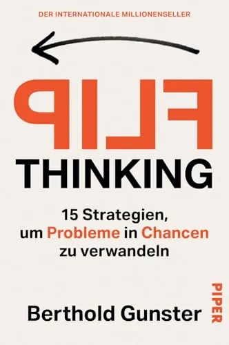 FLIP Thinking: 15 Strategien, um Probleme in Chancen zu verwandeln | Kreatives Denken für eine optimale Problemlösung – der internationale Millionenseller