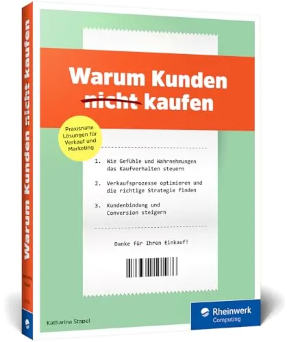 Warum Kunden (nicht) kaufen: Grundlagen der Verhaltensökonomie - E-Business, vertiefte Einblicke in Verkaufsstrategien und Marketingkampagnen mit praxisnahen Fallstudien und Beispielen.