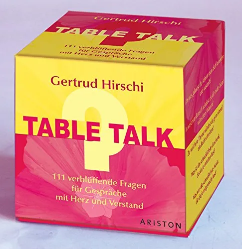 Table Talk: 111 verblüffende Fragen für Gespräche mit Herz und Verstand