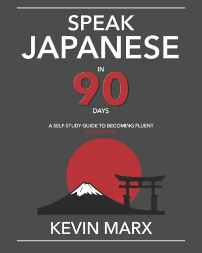 Speak Japanese in 90 Days: A Self Study Guide to Becoming Fluent