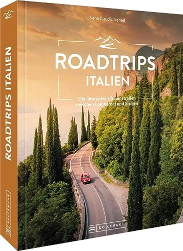 Reiseführer Italien – Roadtrips Italien: Unvergessliche Traumrouten für Auto, Camper & Motorrad - Freizeit, Haus & Garten: Entdecken Sie einzigartige Routen für einen unvergesslichen Urlaub in Italien zwischen Lombardei und Apulien.