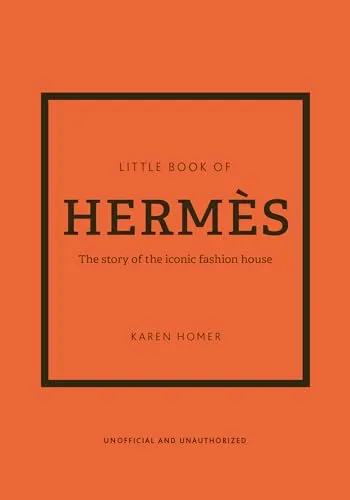 Little Book of Hermès: The story of the iconic fashion house (Little Books of Fashion)