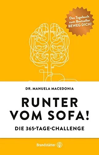 Runter vom Sofa!: Die 365-Tage-Challenge - Gesundheit durch Bewegung. Dein Tagebuch von Dr. Manuela Macedonia, das dein Gehirn und deinen Körper aktiviert!