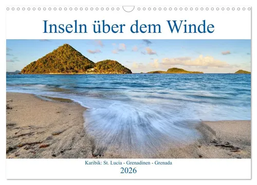 Inseln über dem Winde (Wandkalender 2026) - Karibik Monatskalender DIN A3 quer, mit traumhaften Motiven von St. Lucia, Grenadinen und Grenada - ideal für Reisefans und Urlaubsstimmung das ganze Jahr über.