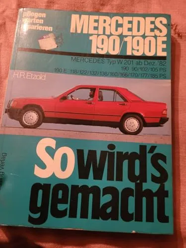 Mercedes 190/190E W 201 Reparaturanleitung - Band 46 - Umfassende Anleitung für Mercedes 190/190E W 201 (12/82-5/93) mit praktischen Tipps und Tricks für die Wartung und Reparatur.