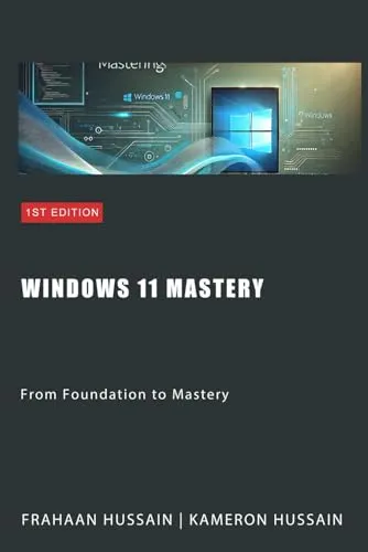 Windows 11 Mastery: From Foundation to Mastery
