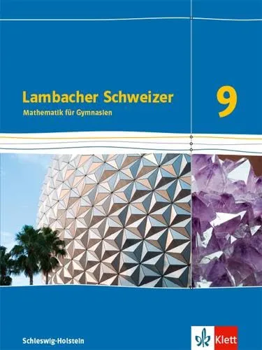 Lambacher Schweizer Mathematik 9. Ausgabe Schleswig-Holstein - Mathematik Schulbuch für Klasse 9, ideal zur Vorbereitung auf Prüfungen mit praxisnahen Aufgaben und verständlichen Erklärungen.