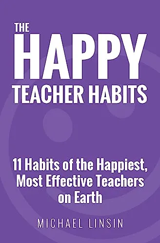 Produktbild The Happy Teacher Habits: 11 Habits of the Happiest, Most Effective Teachers on Earth