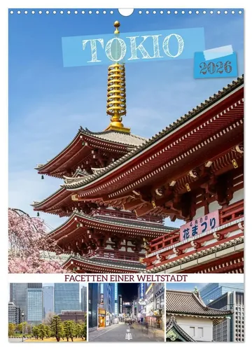 Tokio - Facetten einer Weltstadt (Wandkalender 2026) - Reise Kalender für 2026 im DIN A3 Hochformat, vereint japanische Tradition und Moderne in beeindruckenden Bildern.