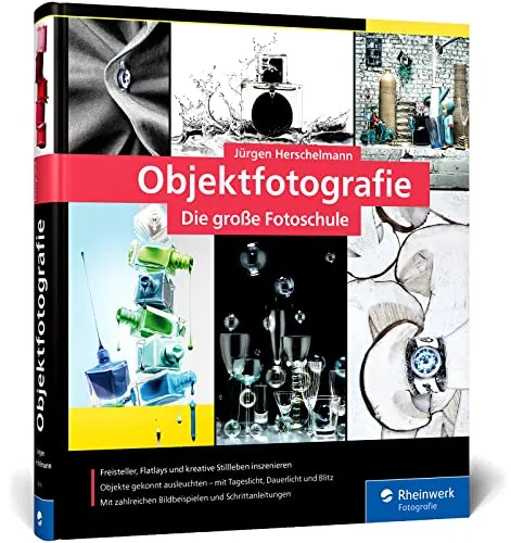 Objektfotografie: Die große Fotoschule für professionelle Produktbilder - Computer & Internet: Lernen Sie, wie Sie mit kreativen Techniken beeindruckende Freisteller und Stillleben für Ihre Produkte erstellen.