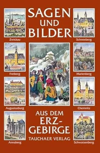 Sagen und Bilder aus dem Erzgebirge von Tauchaer Verlag