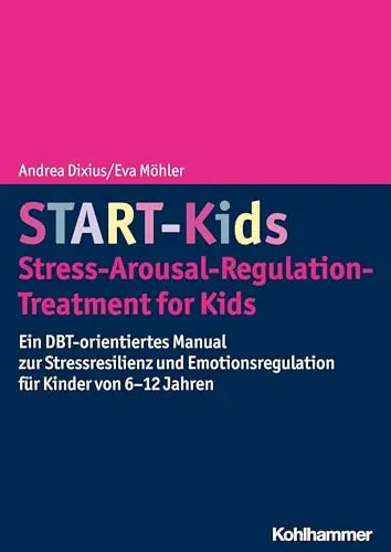 START-Kids - Stress-Arousal-Regulation-Treatment for Kids - DBT-orientiertes Manual zur Stressresilienz und Emotionsregulation für Kinder von 6-12 Jahren, fördert die emotionale Stabilität und Stressbewältigung.